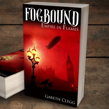 Fogbound: Empire in Flames by Gareth Clegg. Steampunk book cover.