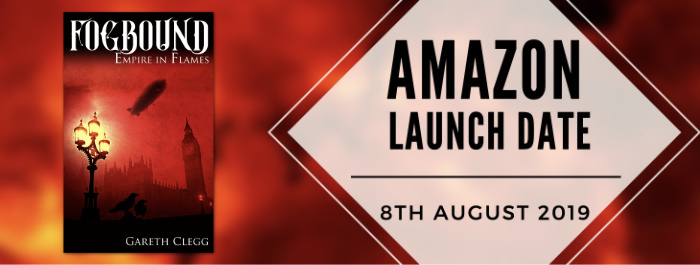 Fogbound: Empire in Flames by Gareth Clegg - Launch on Amazon on 8th August 2019